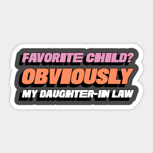 Favorite Child? Obviously My Daughter In-Law Funny Favorite Child Family Sticker